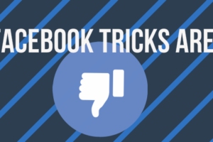 Why Facebook Tricks are Bad for Your Business
