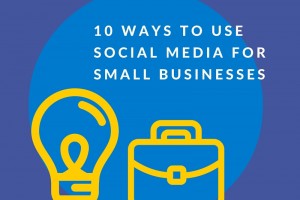 10 Ways to Use Social Media for Small Businesses