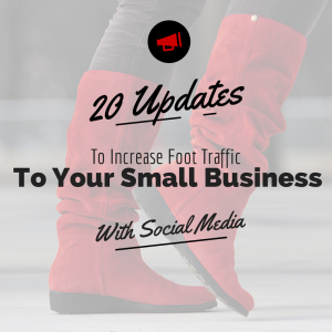 20 Facebook & Twitter Updates To Improve Small Business Foot Traffic