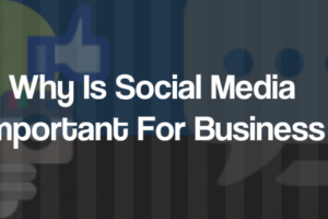 6 Reasons Why Is Social Media Important For Business