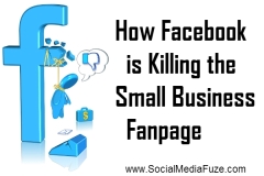 How Facebook Is Killing The Small Business Fanpage