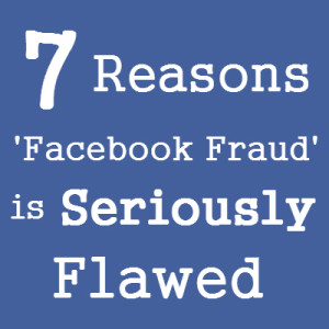 7 Reasons Why Facebook Fraud is Seriously Flawed