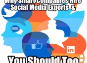 Why Smart Companies Hire Social Media Experts & You Should Too