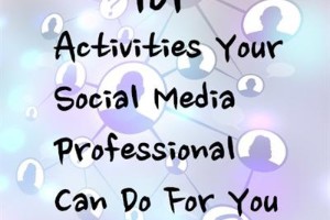 101 Activities A Social Media Professional Will Do On Facebook, Twitter, Pinterest & Linkedin